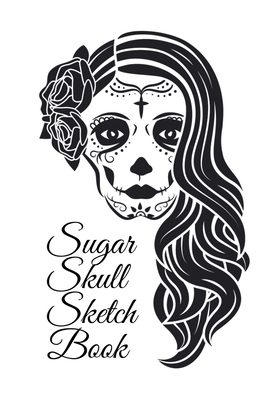 Image du vendeur pour Sugar Skull Sketch Book: Dia De Los Muertos Tatoo Sketchbook - Day Of The Dead Sketching Notebook & Drawing Board For Sugar Skull Makeup Ideas, (Paperback or Softback) mis en vente par BargainBookStores