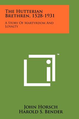 Seller image for The Hutterian Brethren, 1528-1931: A Story Of Martyrdom And Loyalty (Paperback or Softback) for sale by BargainBookStores