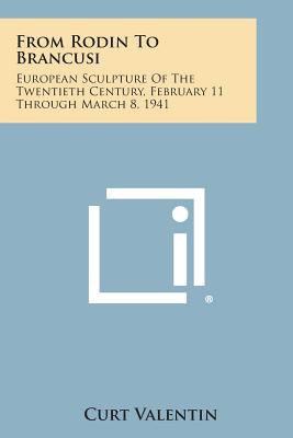 Immagine del venditore per From Rodin to Brancusi: European Sculpture of the Twentieth Century, February 11 Through March 8, 1941 (Paperback or Softback) venduto da BargainBookStores