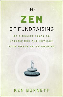 Seller image for The Zen of Fundraising: 89 Timeless Ideas to Strengthen and Develop Your Donor Relationships (Paperback or Softback) for sale by BargainBookStores