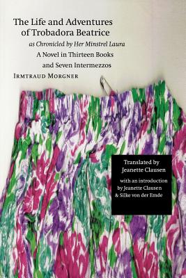 Immagine del venditore per The Life and Adventures of Trobadora Beatrice as Chronicled by Her Minstrel Laura: A Novel in Thirteen Books and Seven Intermezzos (Paperback or Softback) venduto da BargainBookStores