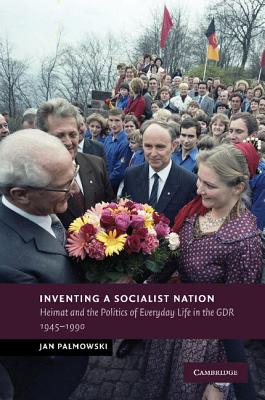 Seller image for Inventing a Socialist Nation: Heimat and the Politics of Everyday Life in the Gdr, 1945 90 (Paperback or Softback) for sale by BargainBookStores