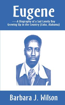 Image du vendeur pour Eugene: A Biography of a Sad Lonely Boy Growing Up in the Country (Cuba, Alabama) (Paperback or Softback) mis en vente par BargainBookStores