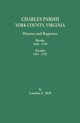 Bild des Verkufers fr Charles Parish, York County, Virginia. History and Registers: Births 1648-1789, Deaths 1665-1787 (Paperback or Softback) zum Verkauf von BargainBookStores