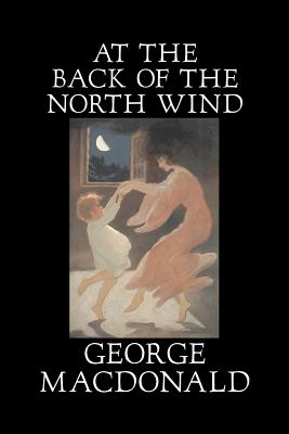 Seller image for At the Back of the North Wind by George Macdonald, Fiction, Classics, Action & Adventure (Paperback or Softback) for sale by BargainBookStores