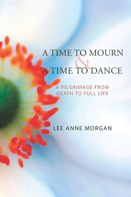 Seller image for A Time to Mourn and A Time to Dance: A Pilgrimage from Death to Full Life (Paperback or Softback) for sale by BargainBookStores