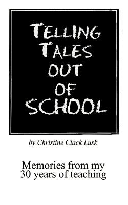Seller image for Telling Tales Out of School: Memories from My 30 Years of Teaching.with Comments about What Was Right with Our Schools in the '50s, '60s and '70s (Paperback or Softback) for sale by BargainBookStores