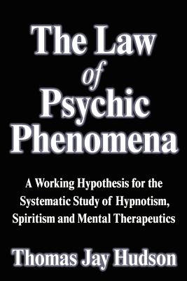 Image du vendeur pour The Law of Psychic Phenomena: A Working Hypothesis for the Systematic Study of Hypnotism, Spiritism and Mental Therapeutics (Paperback or Softback) mis en vente par BargainBookStores