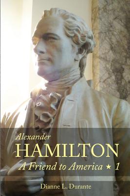 Seller image for Alexander Hamilton: A Friend to America: Volume 1 (Paperback or Softback) for sale by BargainBookStores
