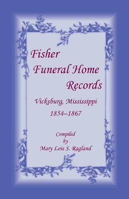 Seller image for Fisher Funeral Home Records Vicksburg, Mississippi 1854-1867 (Paperback or Softback) for sale by BargainBookStores