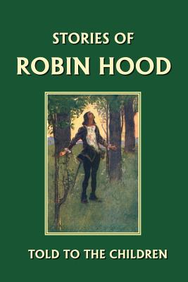 Seller image for Stories of Robin Hood Told to the Children (Yesterday's Classics) (Paperback or Softback) for sale by BargainBookStores