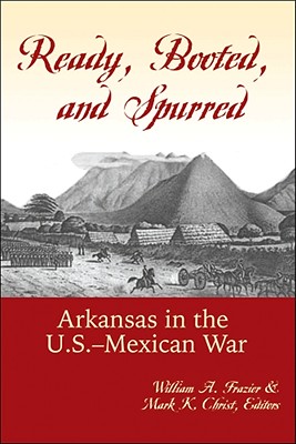 Immagine del venditore per Ready, Booted, and Spurred: Arkansas in the U.S.-Mexican War (Paperback or Softback) venduto da BargainBookStores