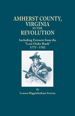 Immagine del venditore per Amherst County, Virginia, in the Revolution; Including Extracts from the Lost Order Book 1773-1782 (Paperback or Softback) venduto da BargainBookStores