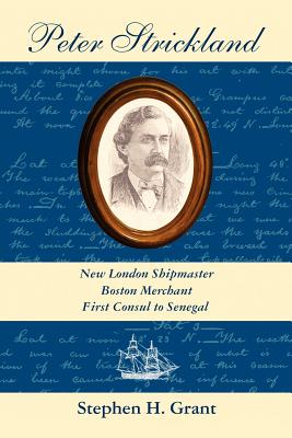 Bild des Verkufers fr Peter Strickland: New London Shipmaster, Boston Merchant, First Consul to Senegal (Paperback or Softback) zum Verkauf von BargainBookStores