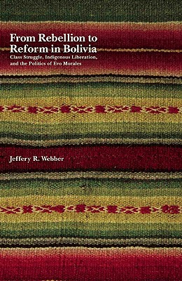 Bild des Verkufers fr From Rebellion to Reform in Bolivia: Class Struggle, Indigenous Liberation, and the Politics of Evo Morales (Paperback or Softback) zum Verkauf von BargainBookStores