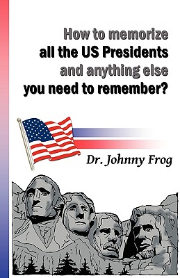 Seller image for How to Memorize All the U.S. Presidents and Anything Else You Need to Remember? (Paperback or Softback) for sale by BargainBookStores