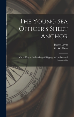 Seller image for The Young Sea Officer's Sheet Anchor; or, A Key to the Leading of Rigging, and to Practical Seamanship (Hardback or Cased Book) for sale by BargainBookStores