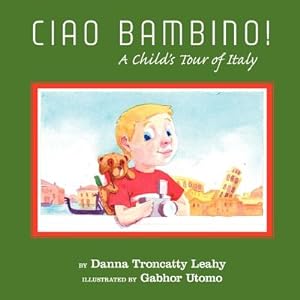 Seller image for Ciao Bambino!: A Child's Tour of Italy (Paperback or Softback) for sale by BargainBookStores