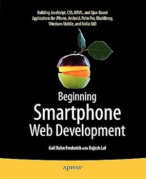 Seller image for Beginning Smartphone Web Development: Building Javascript, Css, HTML and Ajax-Based Applications for Iphone, Android, Palm Pre, Blackberry, Windows Mo (Paperback or Softback) for sale by BargainBookStores