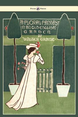 Seller image for Floral Fantasy - In an Old English Garden - Illustrated by Walter Crane (Hardback or Cased Book) for sale by BargainBookStores