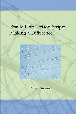 Seller image for Braille Dots. Prison Stripes. Making a Difference.: How a Prison Braille Program Changed Lives (Paperback or Softback) for sale by BargainBookStores