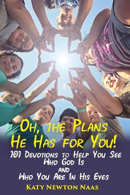 Seller image for Oh, the Plans He Has for You!: 101 Devotions to Help You See Who God Is and Who You Are in His Eyes (Paperback or Softback) for sale by BargainBookStores