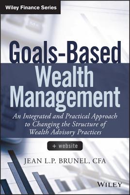 Image du vendeur pour Goals-Based Wealth Management: An Integrated and Practical Approach to Changing the Structure of Wealth Advisory Practices (Hardback or Cased Book) mis en vente par BargainBookStores