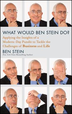 Seller image for What Would Ben Stein Do?: Applying the Wisdom of a Modern-Day Prophet to Tackle the Challenges of Work and Life (Hardback or Cased Book) for sale by BargainBookStores