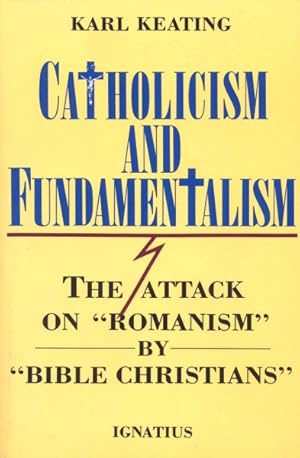Seller image for Catholicism and Fundamentalism : The Attack on Romanism by Bible Christians for sale by GreatBookPrices