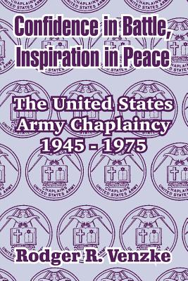 Imagen del vendedor de Confidence in Battle, Inspiration in Peace: The United States Army Chaplaincy 1945 - 1975 (Paperback or Softback) a la venta por BargainBookStores