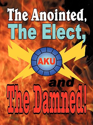 Seller image for The Anointed, The Elect, and The Damned! (Paperback or Softback) for sale by BargainBookStores