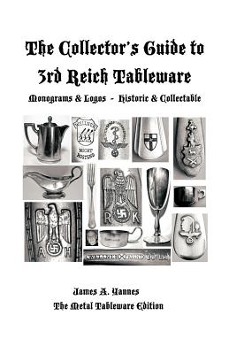 Image du vendeur pour The Collector's Guide to 3rd Reich Tableware (Monograms, Logos, Maker Marks Plus History): The Metal Tableware Edition (Paperback or Softback) mis en vente par BargainBookStores