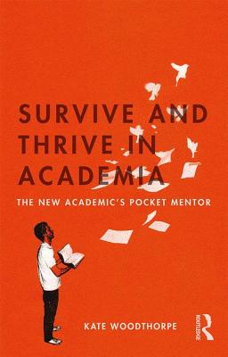 Seller image for Survive and Thrive in Academia: The New Academic's Pocket Mentor (Paperback or Softback) for sale by BargainBookStores