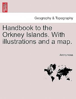 Seller image for Handbook to the Orkney Islands. with Illustrations and a Map. (Paperback or Softback) for sale by BargainBookStores