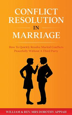 Seller image for Conflict Resolution in Marriage: How To Quickly Resolve Marital Conflicts Without A Third Party (Paperback or Softback) for sale by BargainBookStores