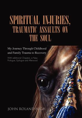 Bild des Verkufers fr Spiritual Injuries, Traumatic Assaults on the Soul: My Journey Through Childhood and Family Trauma to Recovery (Hardback or Cased Book) zum Verkauf von BargainBookStores