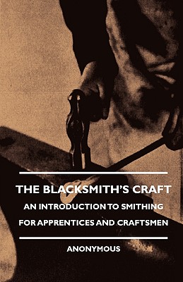 Seller image for The Blacksmith's Craft - An Introduction to Smithing for Apprentices and Craftsmen (Paperback or Softback) for sale by BargainBookStores