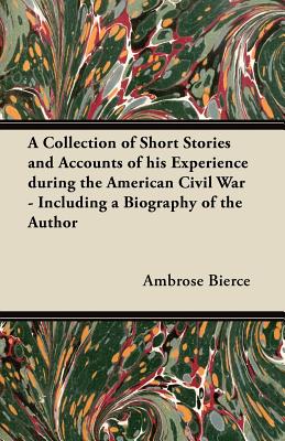 Bild des Verkufers fr A Collection of Short Stories and Accounts of his Experience during the American Civil War - Including a Biography of the Author (Paperback or Softback) zum Verkauf von BargainBookStores