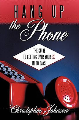 Imagen del vendedor de Hang Up the Phone!: The Guide to Getting Over Your Ex in 30-Days! (Paperback or Softback) a la venta por BargainBookStores