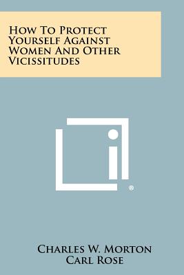 Image du vendeur pour How to Protect Yourself Against Women and Other Vicissitudes (Paperback or Softback) mis en vente par BargainBookStores