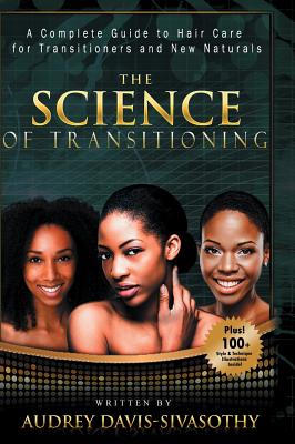Bild des Verkufers fr The Science of Transitioning: A Complete Guide to Hair Care for Transitioners and New Naturals (Hardback or Cased Book) zum Verkauf von BargainBookStores