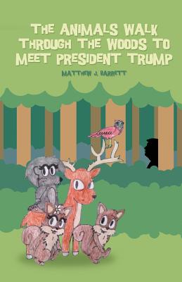 Seller image for The Animals Walk Through the Woods to Meet President Trump (Paperback or Softback) for sale by BargainBookStores