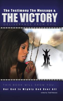 Seller image for The Testimony, the Message, and the Victory: Deliverance from Evil (Hardback or Cased Book) for sale by BargainBookStores