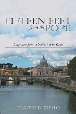 Seller image for Fifteen Feet from the Pope: Dispatches from a Sabbatical in Rome (Paperback or Softback) for sale by BargainBookStores