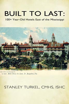 Bild des Verkufers fr Built to Last: 100+ Year-Old Hotels East of the Mississippi (Paperback or Softback) zum Verkauf von BargainBookStores