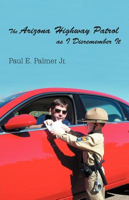 Seller image for The Arizona Highway Patrol as I Disremember It (Paperback or Softback) for sale by BargainBookStores