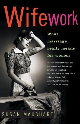 Immagine del venditore per Wifework: What Marriage Really Means for Women (Paperback or Softback) venduto da BargainBookStores