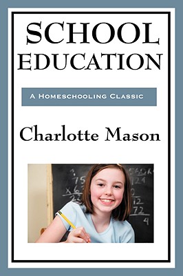 Seller image for School Education: Volume III of Charlotte Mason's Homeschooling Series (Paperback or Softback) for sale by BargainBookStores