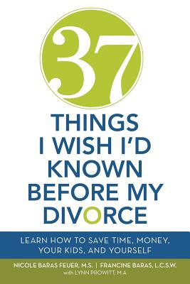 Seller image for 37 Things I Wish I'd Known Before My Divorce: Learn How to Save Time, Money, Your Kids, and Yourself (Paperback or Softback) for sale by BargainBookStores