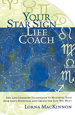 Seller image for Your Star Sign Life Coach: Use Life Coaching Techniques to Maximize Your Star Sign's Potential and Create the Life You Want (Paperback or Softback) for sale by BargainBookStores